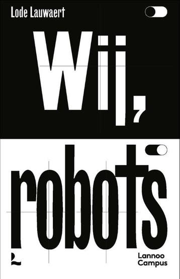 Wij, robots - Lode Lauwaert 9789401470544, Verzenden, Zo goed als nieuw, Lode Lauwaert