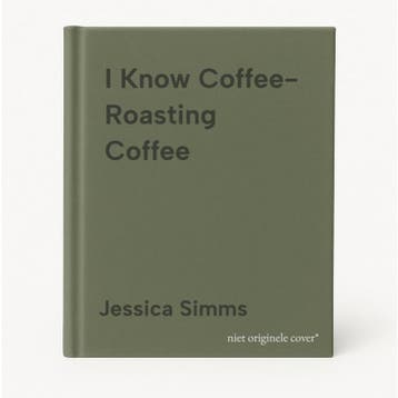 I Know Coffee- Roasting Coffee - Jessica Simms 9781549686047, Verzenden, Zo goed als nieuw, Jessica Simms