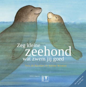 Zeg kleine zeehond wat zwem jij goed / Zeg kleine ... / 1, Verzenden, Gelezen, Sabine Wisman