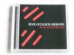 Five O Clock Heroes - Bend to the Breaks, Ophalen of Verzenden, Zo goed als nieuw
