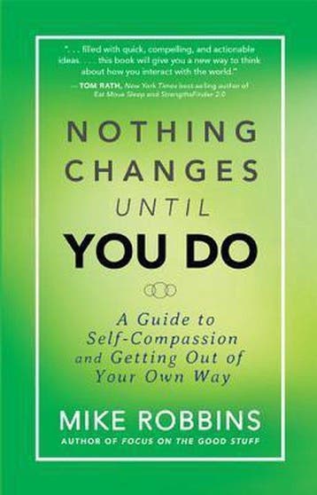 Nothing Changes Until You Do - Mike Robbins 9781401944551, Verzenden, Gelezen, Mike Robbins