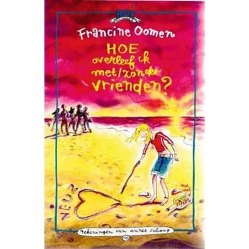 Hoe overleef ik met/zonder vrienden - Francine Oomen, Verzenden, Gelezen, Francine Oomen