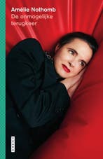 De Onmogelijke Terugkeer 9789022341742 Amelie Nothomb, Ophalen of Verzenden, Nieuw, Amelie Nothomb