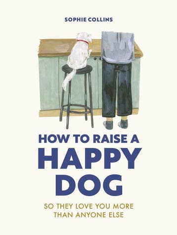 How to Raise a Happy Dog 9780711281769 Sophie Collins, Verzenden, Zo goed als nieuw, Sophie Collins