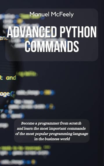ADVANCED PYTHON COMMANDS: BECOME A PROGRAMMER FROM SCRATCH, Boeken, Verzenden, Nieuw