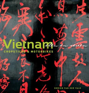 Vietnam chopsticks en motorbikes - D. van der Valk, Boeken, Verzenden, Gelezen, D. van der Valk