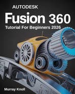 9784338804219 AutoDesk Fusion 360 Tutorial For Beginners, Verzenden, Nieuw, Murray Knoll