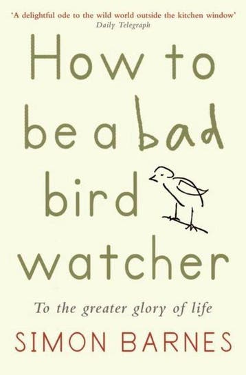 How to be a Bad Birdwatcher - Simon Barnes 9781904095958, Verzenden, Gelezen, Simon Barnes