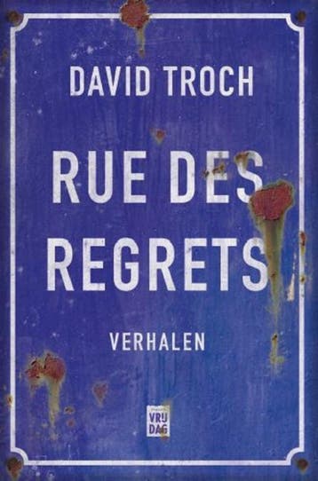 Rue des regrets - David Troch 9789460016936, Boeken, Verzenden, Zo goed als nieuw, David Troch