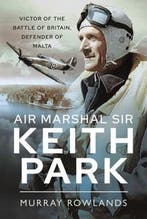 9781399000253 Air Marshal Sir Keith Park, Verzenden, Nieuw, Murray Rowlands