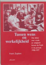Tussen wens en werkelijkheid. Het debat over vrede en, Verzenden, Zo goed als nieuw, F. Zuijdam