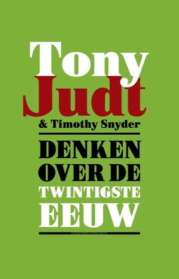 Denken over de twintigste eeuw - Tony Judt 9789025436568, Boeken, Verzenden, Zo goed als nieuw, Tony Judt