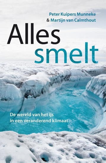 Alles smelt - Peter Kuipers Munneke 9789088031199, Verzenden, Gelezen, Peter Kuipers Munneke