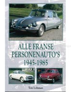 ALLE FRANSE PERSONENAUTOS 1945 - 1985, Boeken, Nieuw, Author