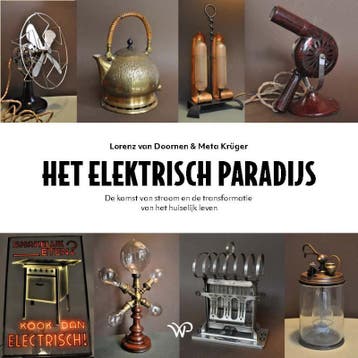 Het elektrisch paradijs - Lorenz van Doornen 9789462499232, Boeken, Verzenden, Zo goed als nieuw, Lorenz van Doornen