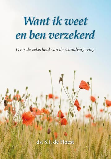 Want ik weet en ben verzekerd - S.J. de Hoest 9789090313757, Verzenden, Zo goed als nieuw, S.J. de Hoest