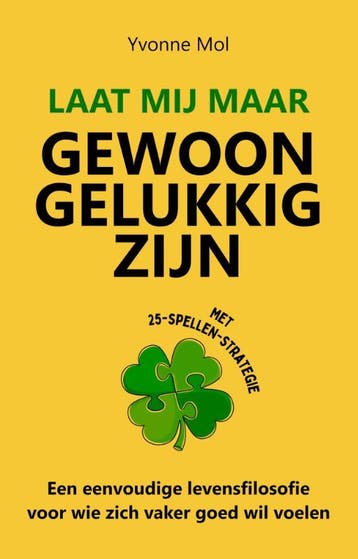 Laat Mij Maar Gewoon Gelukkig Zijn | Yvonne Mol | Nieuw, Boeken, Ophalen of Verzenden, Nieuw, Yvonne Mol