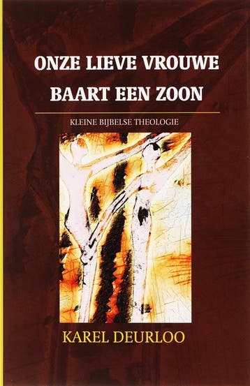 Onze lieve vrouwe baart een zoon / Kleine Bijbelse Theologie, Boeken, Verzenden, Gelezen, K. DEURLOO
