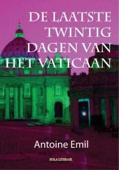 De laatste twintig dagen van het Vaticaan - Antoine Emil, Verzenden, Zo goed als nieuw, Antoine Emil
