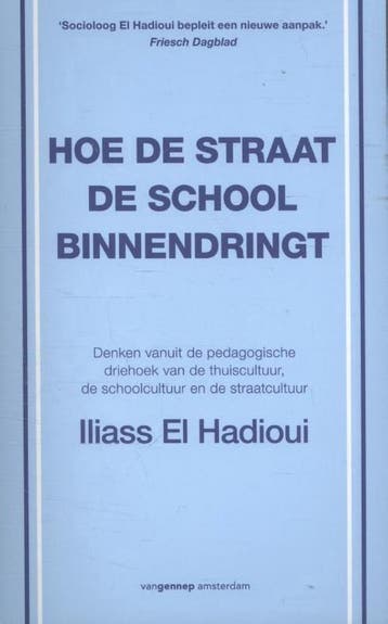 Hoe de straat de school binnendringt - Iliass El Hadioui, Boeken, Verzenden, Zo goed als nieuw, Iliass El Hadioui
