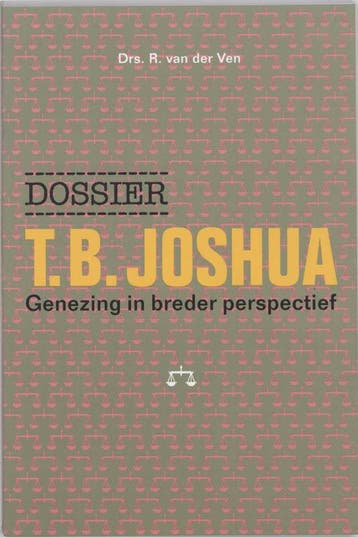 DOSSIER T.B.JOSHUA - Genezing in breder perspectief, Verzenden, Gelezen, R. van der Ven