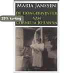 De hongerwinter van Cornelia Johanna 9789059119604, Boeken, Verzenden, Gelezen, Maria Janssen