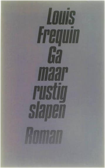 Ga Maar Rustig Slapen: Roman - Frequin 9789062806034, Verzenden, Gelezen, Frequin
