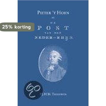 Pieter t Hoen en De Post van den Neder-Rhijn (1781-1787), Verzenden, Zo goed als nieuw, P.J.H.M. Theeuwen