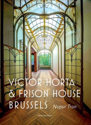 Victor Horta And The Frison House In Brussels | Nupur Tron, Ophalen of Verzenden, Nieuw, Nupur Tron