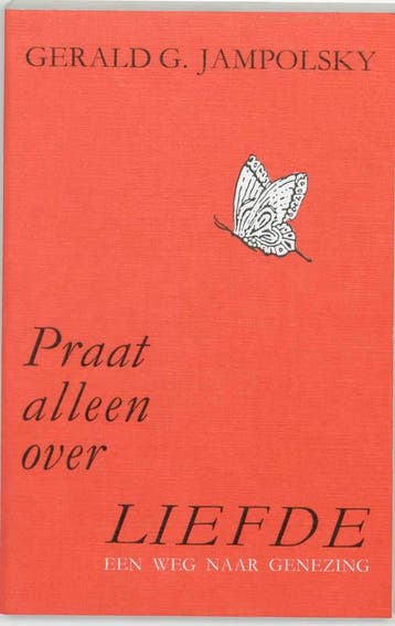Praat alleen over liefde - G.G. Jampolsky 9789062717149, Verzenden, Gelezen, G.G. Jampolsky