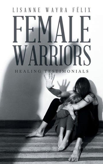 9798765231807 Female Warriors Lisanne Wayra Felix, Verzenden, Nieuw, Lisanne Wayra Felix