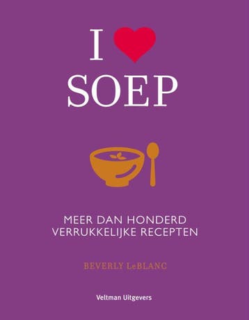 I ? soep 9789048314621 Beverly Leblanc, Boeken, Verzenden, Zo goed als nieuw, Beverly Leblanc