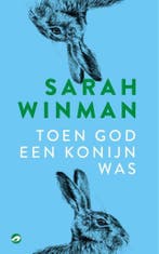 Toen god een konijn was 9789493081802 Sarah Winman, Boeken, Verzenden, Zo goed als nieuw, Sarah Winman