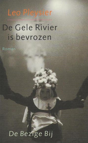 De Gele Rivier is bevrozen - Leo Pleysier 9789023432920, Boeken, Verzenden, Gelezen, Leo Pleysier