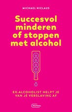 Succesvol minderen of stoppen met alcohol 9789022336083, Boeken, Zo goed als nieuw