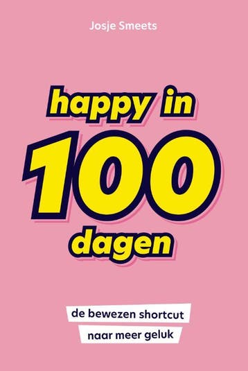 Happy In 100 Dagen | Josje Smeets | Nieuw, Boeken, Ophalen of Verzenden, Nieuw, Josje Smeets