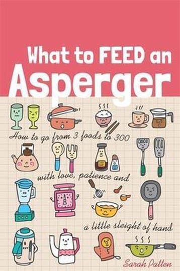 What To Feed An Asperger - Sarah Patten 9781849057684, Boeken, Verzenden, Zo goed als nieuw, Sarah Patten