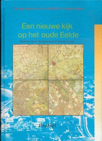 Een nieuwe kijk op het oude Eelde 9789070287672 C. Schaafsma, Boeken, Verzenden, Gelezen, C. Schaafsma