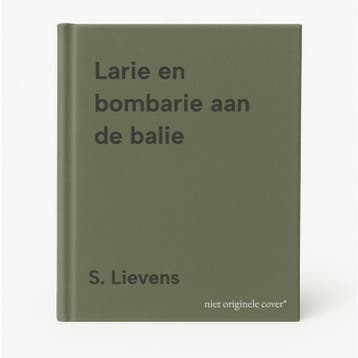 Larie en bombarie aan de balie - S. Lievens 9789038208459, Verzenden, Gelezen, S. Lievens