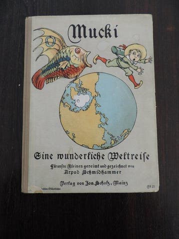 Arpad Schmidhammer - Mucki eine wunderliche Weltreise - 1905