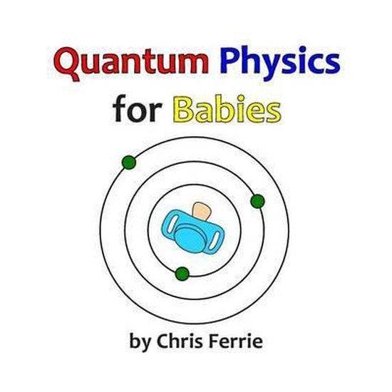 Quantum Physics for Babies 9781492309536 Chris Ferrie, Boeken, Taal | Engels, Gelezen, Verzenden