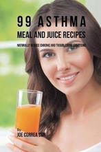 9781635318517 99 Asthma Meal and Juice Recipes, Boeken, Verzenden, Nieuw, Joe Correa
