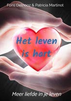 9789464357479 Het leven is hart Fons Delnooz Patricia Mar..., Boeken, Verzenden, Nieuw, Fons Delnooz Patricia Martinot