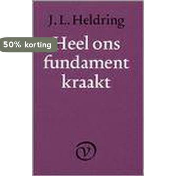 Heel ons fundament kraakt 9789028209909 J.L. Heldring, Verzenden, Gelezen, J.L. Heldring