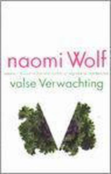 Valse verwachting - Naomi Wolf 9789029556521, Boeken, Verzenden, Gelezen, Naomi Wolf