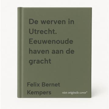 De werven in Utrecht. Eeuwenoude haven aan de gracht, Verzenden, Zo goed als nieuw, Felix Bernet Kempers