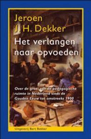 Het verlangen naar opvoeden / Monografieën over Europese, Verzenden, Zo goed als nieuw, J.J.H. Dekker