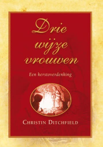 DRIE WIJZE VROUWEN  Kerstoverdenking - C. Ditchfield, Verzenden, Gelezen, C. Ditchfield
