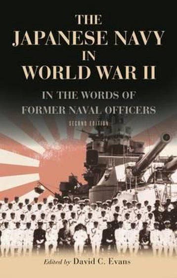 The Japanese Navy in World War II 9781526713032, Verzenden, Zo goed als nieuw, David C. Evans