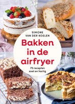 9789000396887 Bakken in de airfryer | Tweedehands, Verzenden, Zo goed als nieuw, Simone van der Koelen